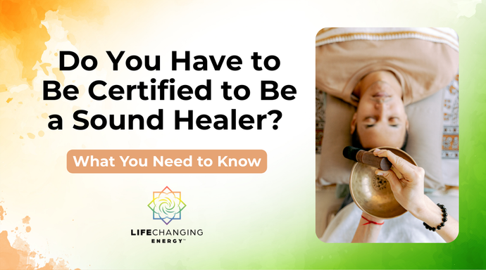 Do You Have to Be Certified to Be a Sound Healer?