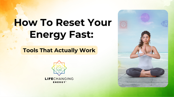 How To Reset Your Energy Fast: Tools That Actually Work