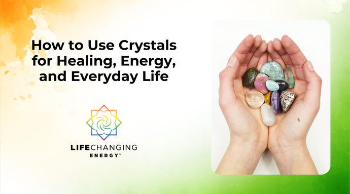 How to Use Crystals for Healing, Energy, and Everyday Life