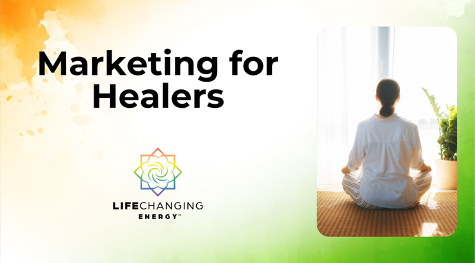 Marketing for Healers: How to Share Your Gifts