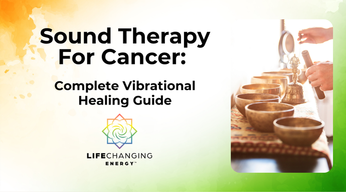 Sound Therapy For Cancer: Vibrational Healing Guide