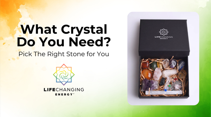 What Crystal Do You Need? Pick The Right Stone for You