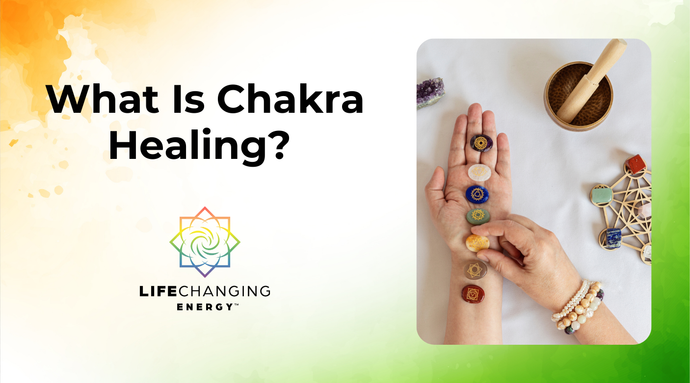 What Is Chakra Healing? The Complete, Heart-Led Guide
