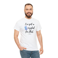 Load image into Gallery viewer, I&#39;ve Got a Crystal T-Shirt