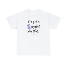 Load image into Gallery viewer, I&#39;ve Got a Crystal T-Shirt