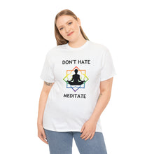 Load image into Gallery viewer, Don&#39;t Hate - Meditate T-Shirt