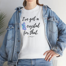 Load image into Gallery viewer, I&#39;ve Got a Crystal T-Shirt