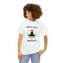 Load image into Gallery viewer, Don&#39;t Hate - Meditate T-Shirt