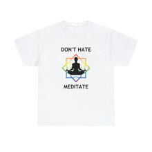 Load image into Gallery viewer, Don&#39;t Hate - Meditate T-Shirt