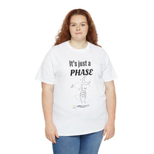 Load image into Gallery viewer, It&#39;s just a Phase T-Shirt