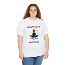 Load image into Gallery viewer, Don&#39;t Hate - Meditate T-Shirt