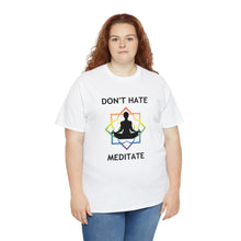 Load image into Gallery viewer, Don&#39;t Hate - Meditate T-Shirt