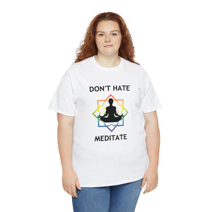 Don't Hate - Meditate T-Shirt