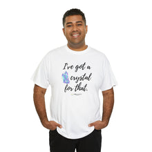 Load image into Gallery viewer, I&#39;ve Got a Crystal T-Shirt
